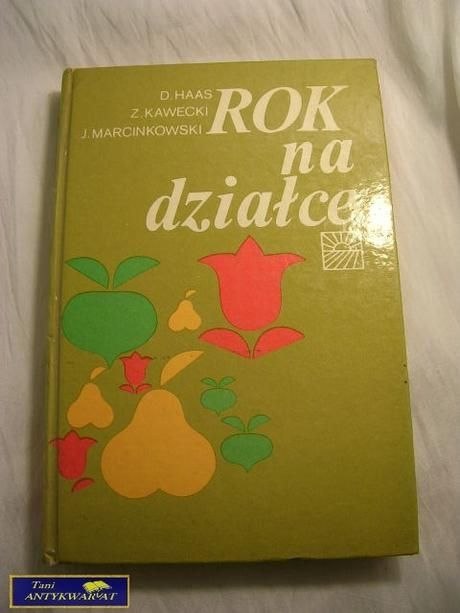 ROK NA DZIAŁCE D. Hass, Z. Kawecki, J. Marcinkow