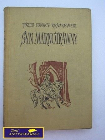 SYN MARNOTRAWNY J.I.Kraszewski