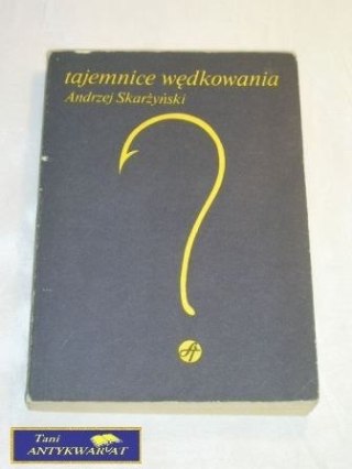 TAJEMNICE WĘDKOWANIA Andrzej Skarżycki