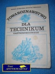 TOWAROZNAWSTWO DLA TECHNIKUM GASTRONOMICZNEGO