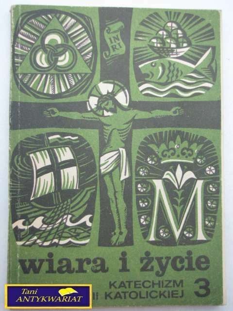 WIARA I ŻYCIE KATECHIZM RELIGII KATOLICKIEJ 3