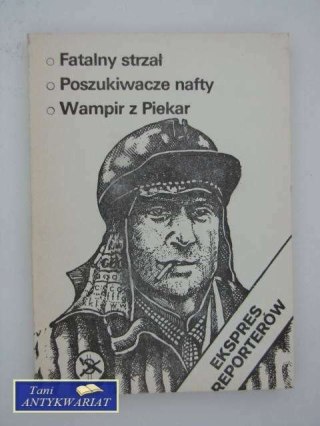 FATALNY STRZAŁ, POSZUKIWACZE NAFTY, WAMPIR Z PIEKAR