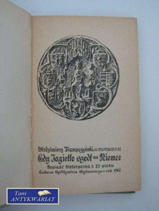 GDY JAGIEŁŁO SZEDŁ NA NIEMCE