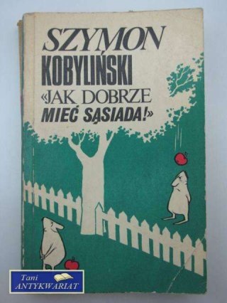 JAK DOBRZE MIEĆ SĄSIADA