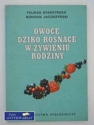 OWOCE DZIKO ROSNĄCE W ŻYWIENIU RODZINY