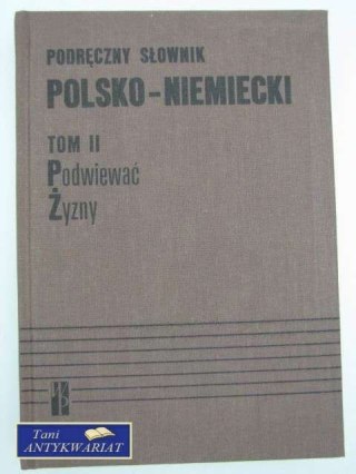PODRĘCZNY SŁOWNIK POLSKO-NIEMIECKI T. II