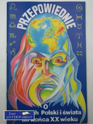 PRZEPOWIEDNIE O LOSACH POLSKI I ŚWIATA DO KOŃCA XX WIEK