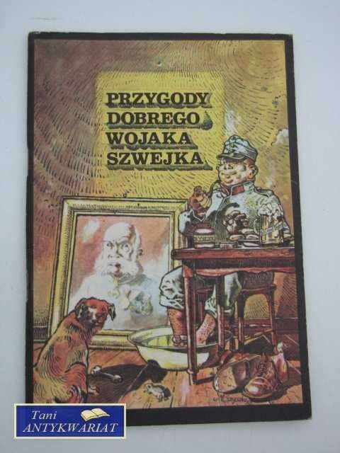 PRZYGODY DOBREGO WOJAKA SZWEJKA