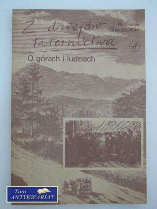 Z DZIEJÓW TATERNICTWA, O GÓRACH I LUDZIACH