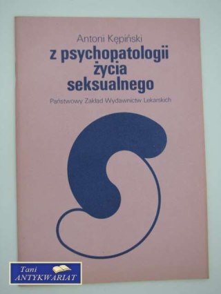 Z PSYCHOPATOLOGII ŻYCIA SEKSUALNEGO