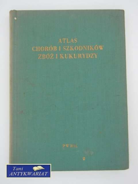 ATLAS CHORÓB I SZKODNIKÓW ZBÓŻ I KUKURYDZY