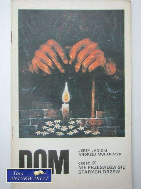 DOM IX: NIE PRZESADZA SIĘ STARYCH DRZEW