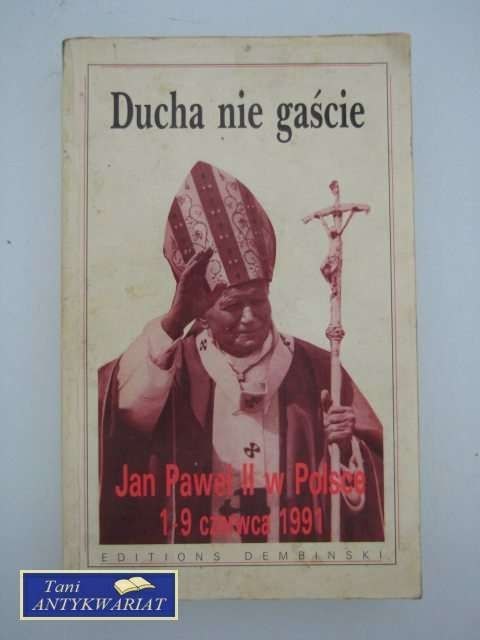 DUCHA NIE GAŚCIE JAN PAWEŁ II W POLSCE