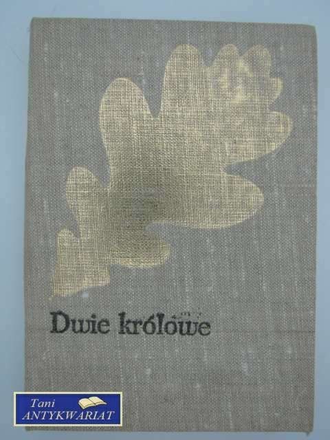 DWIE KRÓLOWE DWIE KRÓLOWE