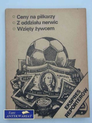 EKSPRES REPORTERÓW - CENY ZA PIŁKARZY, Z ODDZIAŁU NERWI