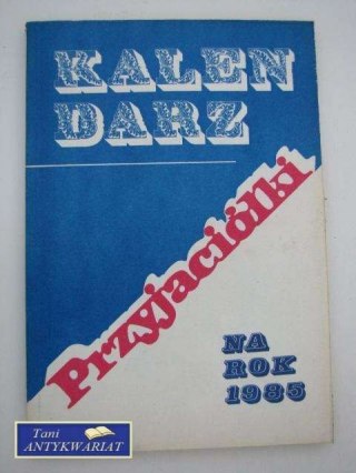 KALENDARZ PRZYJACIÓŁKI NA ROK 1985
