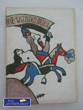 NIE WSZYSTKO BAJKA...