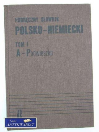 PODRĘCZNY SŁOWNIK POLSKO-NIEMIECKI T 1