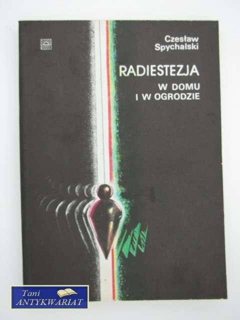 RADIESTEZJA W DOMU I W OGRODZIE