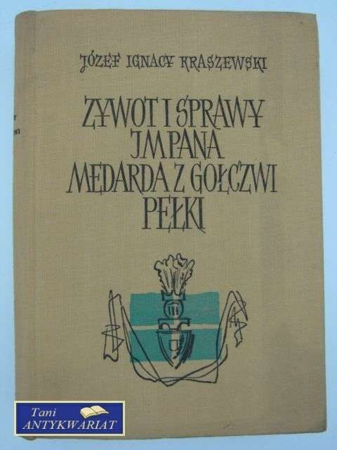 ŻYWOT I SPRAWY IMĆPANA MEDARDA Z GOŁCZWI PEŁKI