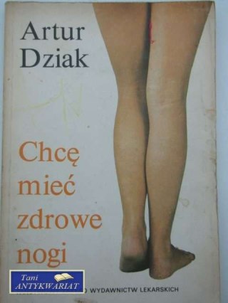 CHCĘ MIEĆ ZDROWE NOGI