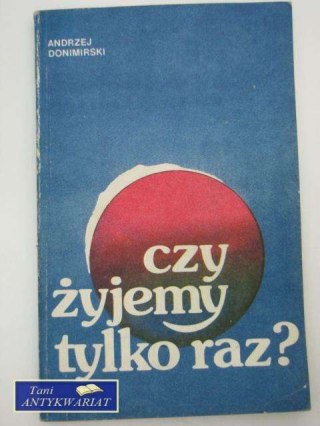 CZY ŻYJEMY TYLKO RAZ?