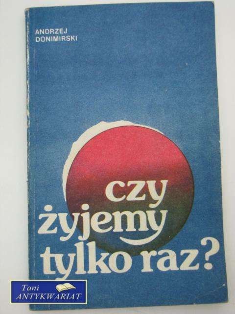 CZY ŻYJEMY TYLKO RAZ?