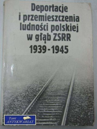DEPORTACJE I PRZEMIESZCZENIA LUDNOŚCI
