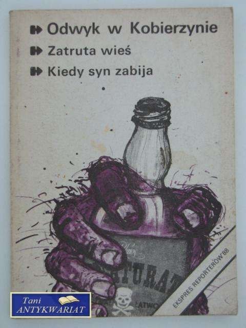 EKSPRES REPORTERÓW ODWYK W KOBIERZYNIE, ZATRUTA WIEŚ, K EKSPRES REPORTERÓW ODWYK W KOBIERZYNIE, ZATRUTA WIEŚ, K