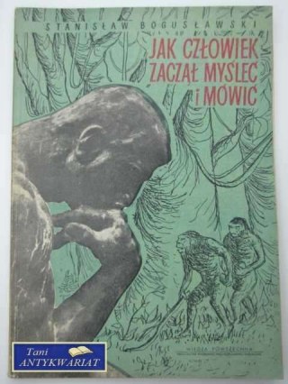 JAK CZŁOWIEK ZACZĄŁ MYŚLEĆ I MÓWIĆ