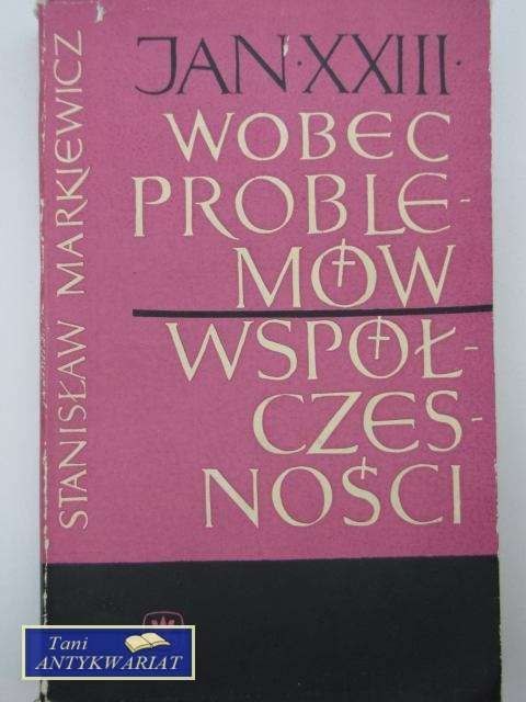 JAN XXIII WOBEC PROBLEMÓW WSPÓŁCZESNOŚCI