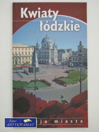 KWIATY ŁÓDZKIE POEZJA MIASTA
