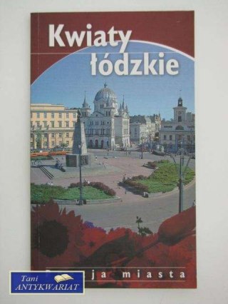 KWIATY ŁÓDZKIE POEZJA MIASTA