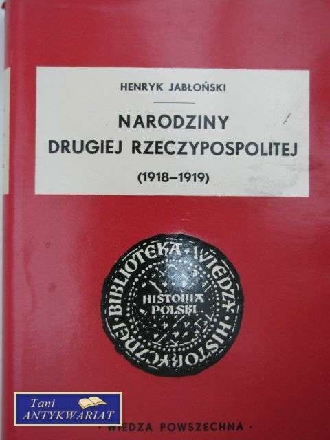 NARODZINY DRUGIEJ RZECZYPOSPOLITEJ (1918-1919)