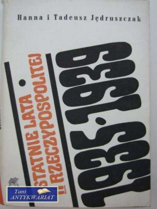 OSTATNIE LATA II RZECZYPOSPOLITEJ 1935-1939