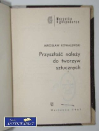 PRZYSZŁOŚĆ NALEŻY DO TWORZYW SZTUCZNYCH