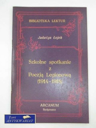 SZKOLNE SPOTKANIA Z POEZJĄ LEGIONOWĄ (1914-1918)