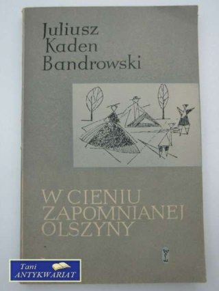 W CIENIU ZAPOMNIANEJ OLSZYNY