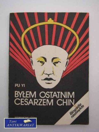 BYŁEM OSTATNIM CESARZEM CHIN tom 1