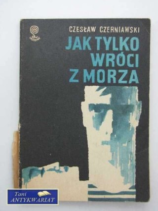 JAK TYLKO WRÓCI Z MORZA