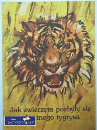JAK ZWIERZĘTA POZBYŁY SIĘ OKRUTNEGO TYGRYSA