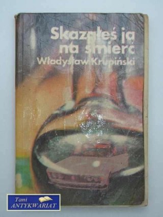 SKAZAŁEŚ JĄ NA ŚMIERĆ