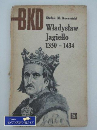 WŁADYSŁAW JAGIEŁŁO 1350-1434