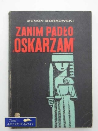 ZANIM PADŁO OSKARŻAM