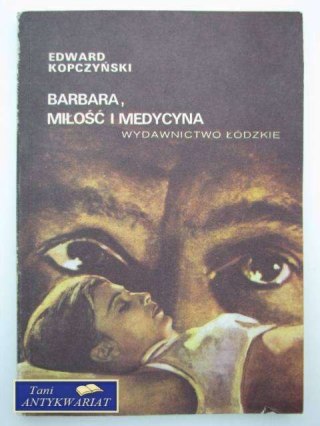 BARBARA, MIŁOŚĆ I MEDYCYNA