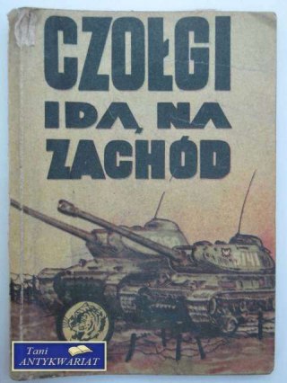 CZOŁGI IDĄ NA ZACHÓD