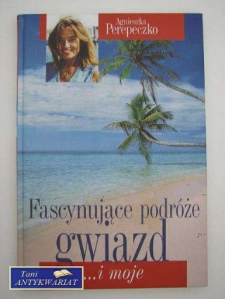 FASCYNUJĄCE PODRÓŻE GWIAZD I MOJE