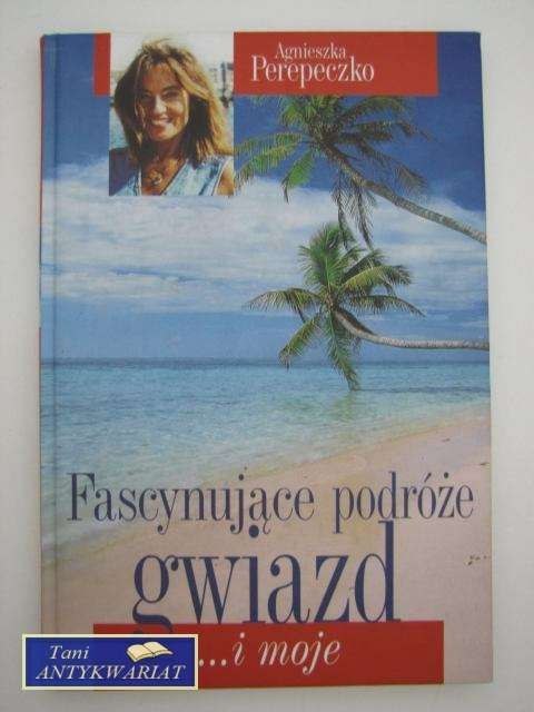 FASCYNUJĄCE PODRÓŻE GWIAZD I MOJE