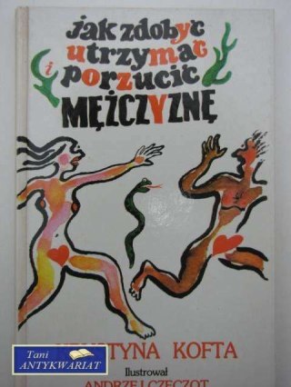 JAK ZDOBYĆ UTRZYMAĆ I PORZUCIĆ MĘŻCZYZNĘ