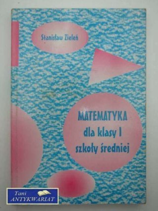 MATEMATYKA DLA KLASY I SZKOŁY ŚREDNIEJ